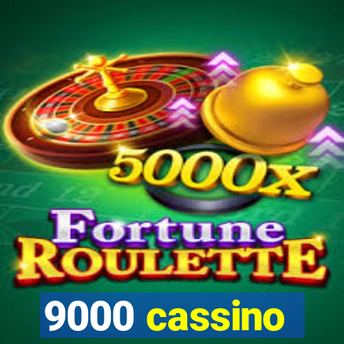 9000 cassino